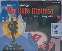 My Wife Melissa written by Francis Durbridge performed by Greg Wise on Audio CD (Unabridged)